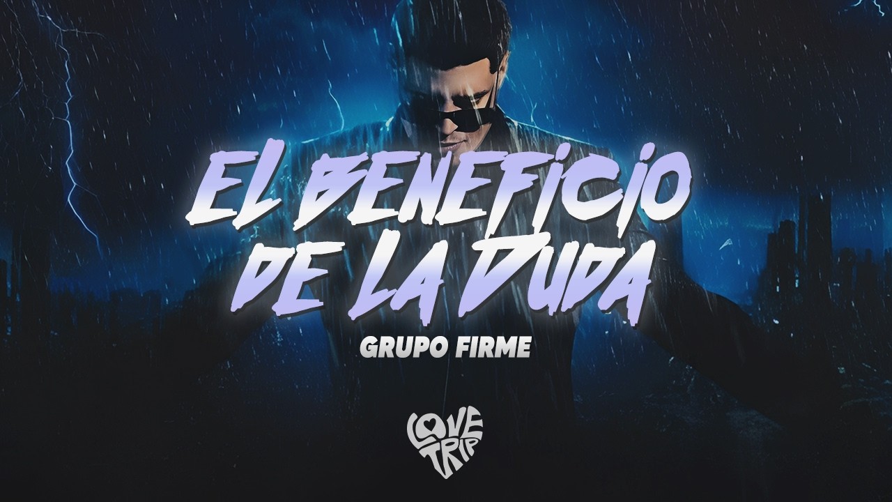 Grupo Firme - El Beneficio De La Duda (Letra/Lyrics)