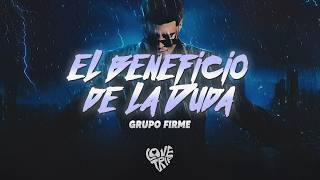 Grupo Firme - El Beneficio De La Duda LetraLyrics
