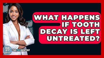 What Happens If Tooth Decay Is Left Untreated? - The Pro Dentist