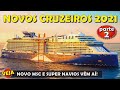 TOP 7 NOVOS NAVIOS DE CRUZEIROS INCRÍVEIS QUE CHEGAM EM 2021 COM MSC, PRINCESS, CELEBRITY E HOLLAND