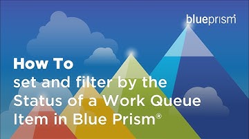 How to set and filter by the Status of a Work Queue Item in Blue Prism®️