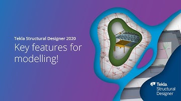 Tekla Structural Designer 2020 - Key features for modelling