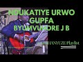 NDUKATIYE URWO GUPFA BY BYUMVUHORE JEAN BAPTISTE KARAHANYUZE NDUKATIYE URWO GUPFA BY BYUMVUHORE JEAN BAPTISTE KARAHANYUZE