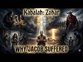 Kabalah: Zohar - Jacob’s Suffering Wasn’t Punishment — Here’s Why