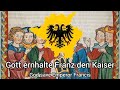 &quot;Gott, ernhalte Franz den Kaiser&quot; — Anthem of Holy Roman Empire and Austro-Hungary