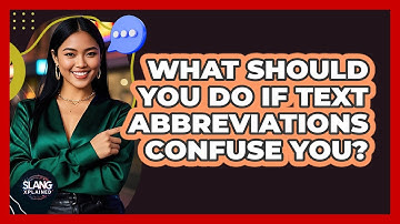 What Should You Do If Text Abbreviations Confuse You?