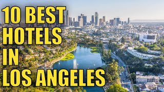 Top 10 Best Hotels in Los Angeles