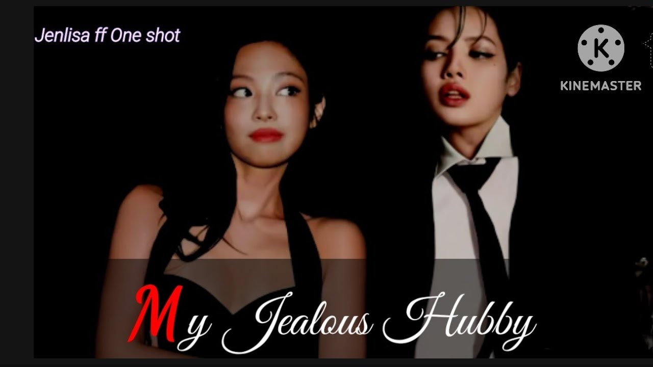 My Jealous Hubby | Jenlisa ff || One shot