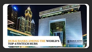 Dubai Ranks Among the World’s Top 4 FinTech Hubs