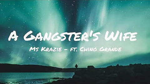 Ms Krazie - A Gangster's Wife (Lyrics) ft. Chino Grande