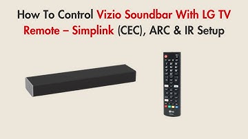 How To Control Vizio Soundbar With LG TV Remote – Simplink (CEC), ARC & IR Setup