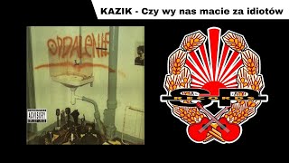 KAZIK - Czy wy nas macie za idiotów [OFFICIAL AUDIO]