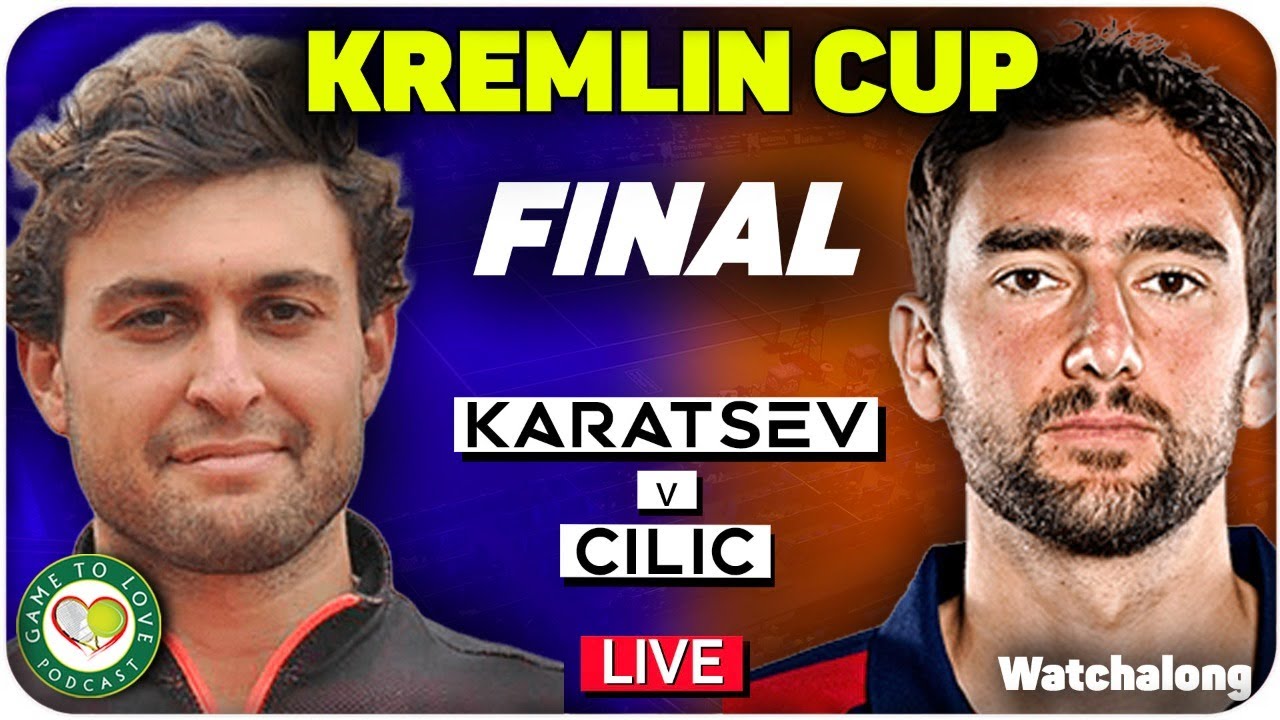 KARATSEV vs CILIC ATP Kremlin Cup Final LIVE GTL Tennis Watchalong