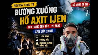 Review Thực Tế Đường Xuống Hồ Axit Ijen 🔥  Leo Đêm 1-2H Sáng &amp; Săn Lửa Xanh Indonesia