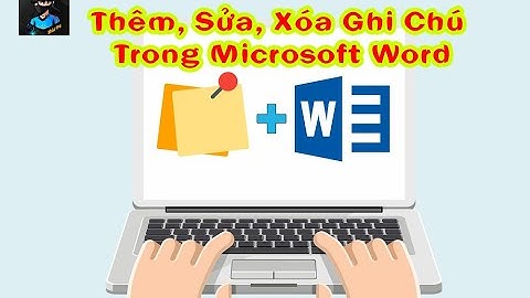Thêm, Sửa, Xóa Comment hay còn gọi là Ghi chú trong Microsoft Word