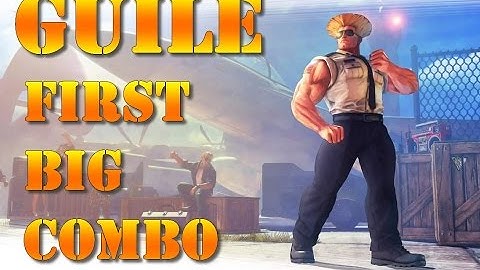Street fighter V ** Guile first big combos **
