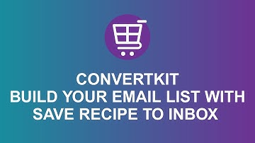 How to get email list subscribers with the save recipe to inbox feature using Convertkit