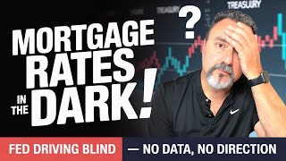 Mortgage Rates in the Dark! Fed Has ZERO Guidance… What Happens Now?