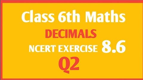 NCERT Maths class 6th chapter Decimal Ex 8.6 Q2