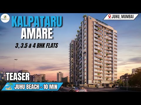 Kalpataru Amare Juhu Mumbai Teaser With Project Reviews Amenities, Connectivity & Configuration