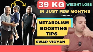 Metabolism Boosting Tips & 39 KG Weight Loss Transformation Story of Sachin Ji
