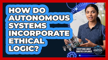 How Do Autonomous Systems Incorporate Ethical Logic?