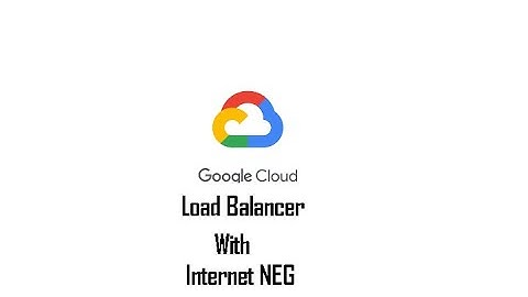 Part 12 : Load Balancer with Internet NEG