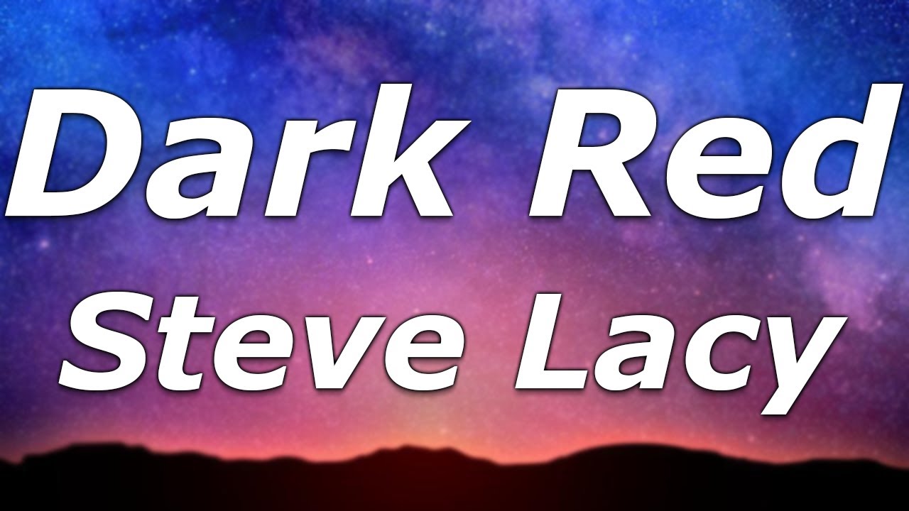 Steve Lacy - Dark Red (Lyrics) - "Something bad is 'bout to happen to me"