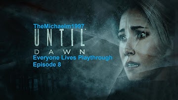 Until Dawn:Everyone Lives Playthrough: Chapter 8