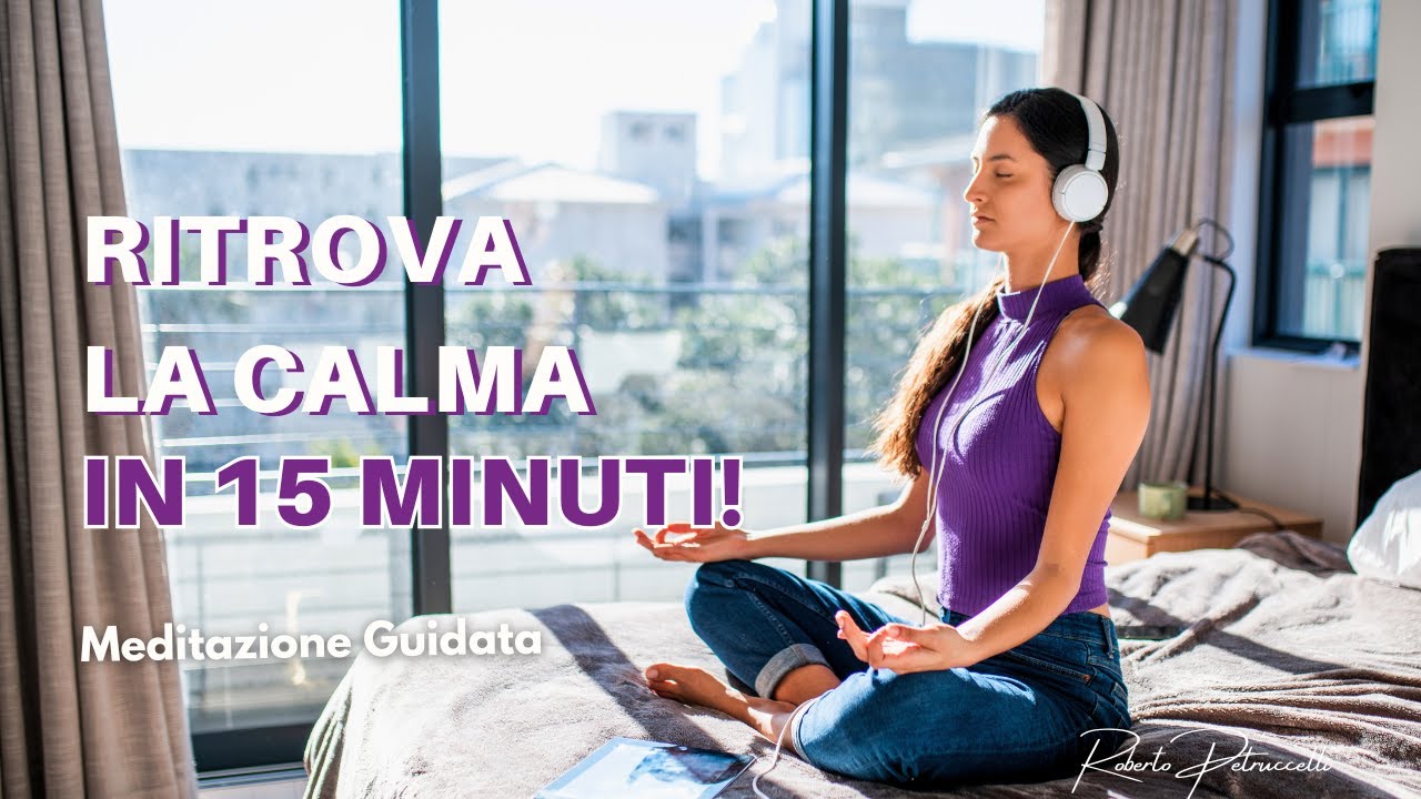 Ritrova la calma in 15 minuti - meditazione guidata - YouTube