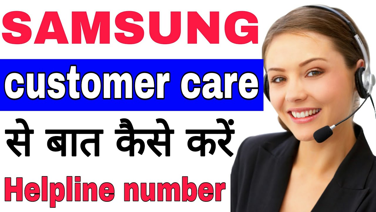 Samsung customer care helpline number Samsung customer care toll free