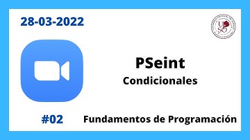 Fundamentos de Programación 💻 Clase 2 [28/03/2022] 👉 PSeInt - Condicionales
