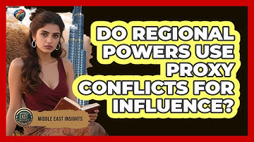 Do Regional Powers Use Proxy Conflicts For Influence?