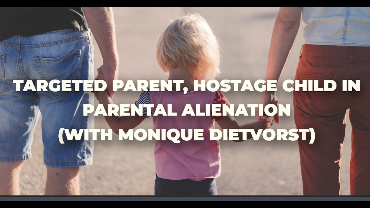 Targeted Parent, Hostage Child in Parental Alienation - with Monique Dietvorst