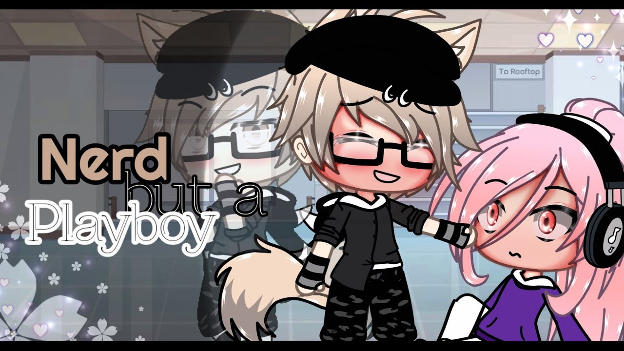 Glmm-💖Nerd💖 but a 🌹Playboy🌹//A gacha life mini movie//