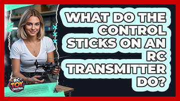 What Do The Control Sticks On An RC Transmitter Do? - RC Toy Central