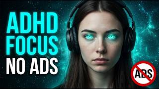 ADHD Focus – No Ads | 40Hz Deep Work Music | ADHD Hyperfocus