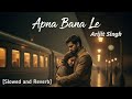 Apna Bana Le LoFi Remix 💖 | Broken Yet Beautiful | Midnight Love Vibes