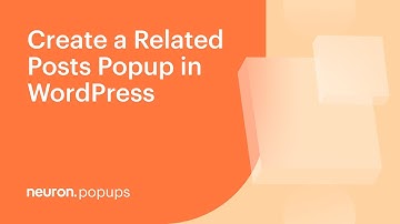 How to Create a Related Posts Popup in WordPress with Neuron Builder