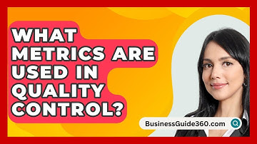 What Metrics Are Used In Quality Control? - BusinessGuide360.com