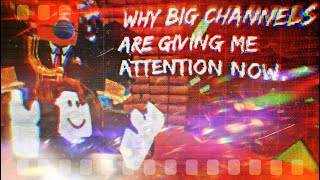 Why Big Channels Are Giving Me Attention Now.