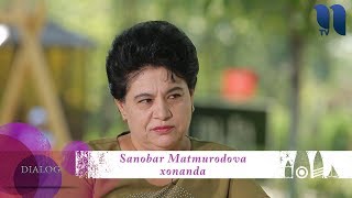 Dilshoda Matchonova ko'rsatuvi "Dialog" - Sanobar Matmurodova |  Санобар Матмуродова