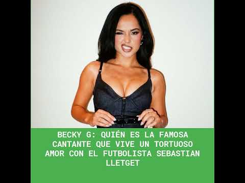 Becky G: Quién es la famosa cantante que vive un tortuoso amor con el futbolista Sebastian Lletget