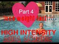 High Intensity Aqua Aerobic Part 4! Lets lose weight fast!