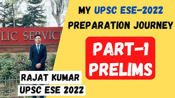 My UPSC ESE-2022 Preparation Journey | Part - 1 “Prelims” | Rajat Kumar (IES)