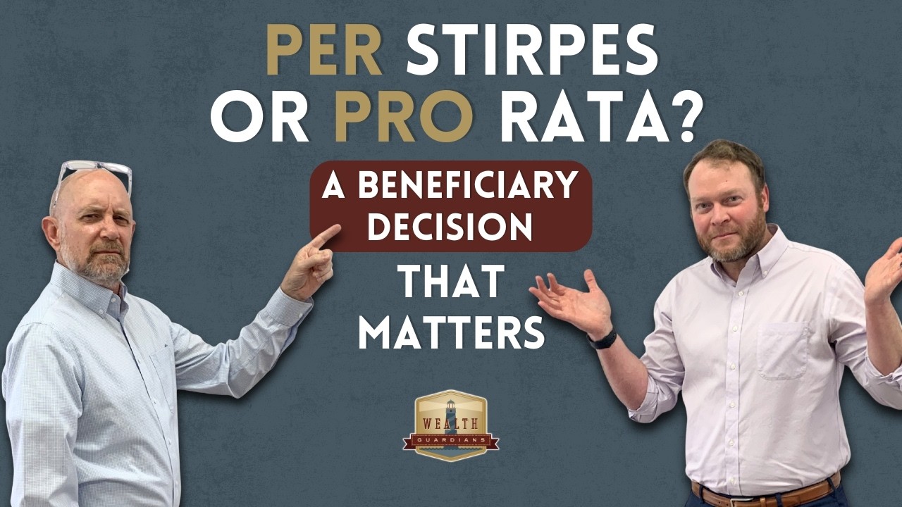 Per Stirpes or Pro Rata? A Beneficiary Decision That Matters