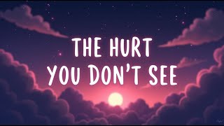 The Hurt You Don’t See (Lyrics)