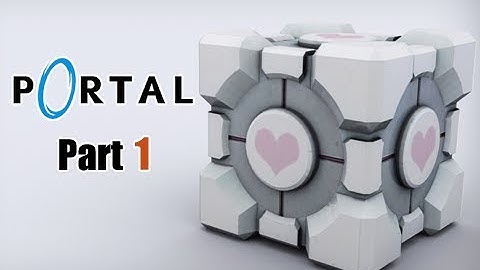 Portal Walkthrough ~Part 1~