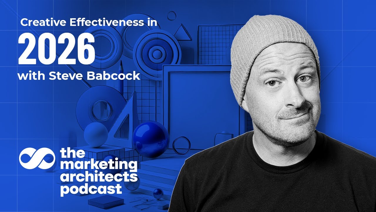 Creative Effectiveness in 2026 with Steve Babcock