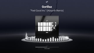 Video thumbnail of "Gorillaz - "Feel Good Inc." - Absynth Remix (House, Tech House)"